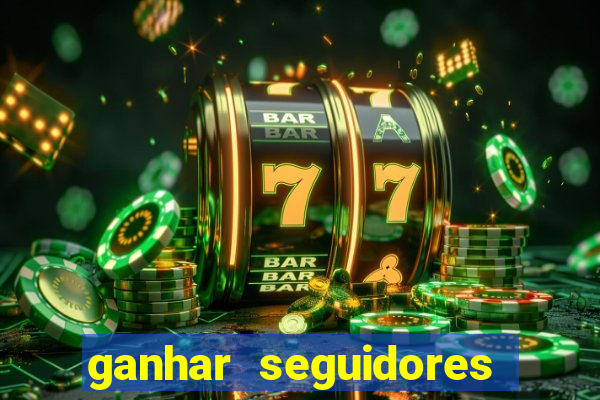 ganhar seguidores instagram gratis